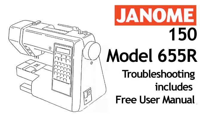 Troubleshooting Janome 150 - Model 655R